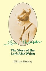 Flora Thompson: The Story of the “L…, Lindsay, Gillia