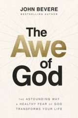 The Awe of God: The Astounding Way a Healthy Fear of God Transfor – VERY GOOD