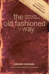 The Old Fashioned Way: Reclaiming the Lost Ar- 9781414379746, paperback, Kolbaba