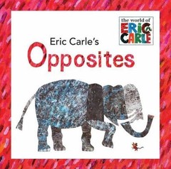 Eric Carle’s Opposites; The World of Eric – 9780448445656, hardcover, Eric Carle