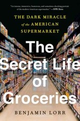 The Secret Life of Groceries: The Dark Miracle of the American Supermarket: Used