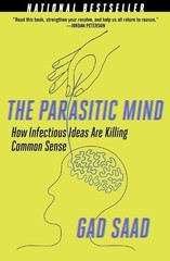 The Parasitic Mind: How Infectious Ideas Ar… by Saad, Gad Paperback / softback