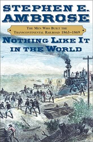 Nothing Like It in the World: The Men Who Built the Transcontinental Rail – GOOD