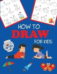 Dp Kids How to Draw for Kids (Paperback) Step-By-Step Drawing Books