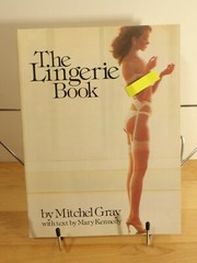 Lingerie Book by Mitchell Gray and Mary Kennedy (1982, Trade Paperback)