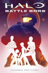 Halo: Battle Born (Battle Born: A Halo Young Adult Novel Series #1): Volume 1