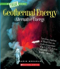 Geothermal Energy: The Energy Inside Our Planet (A True Book: Alternative Energ