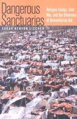 Dangerous Sanctuaries: Refugee Camps, Civil War, And The Dilemmas Of Humani…