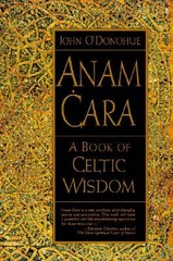 Anam Cara: A Book of Celtic Wisdom by John O’Donohue