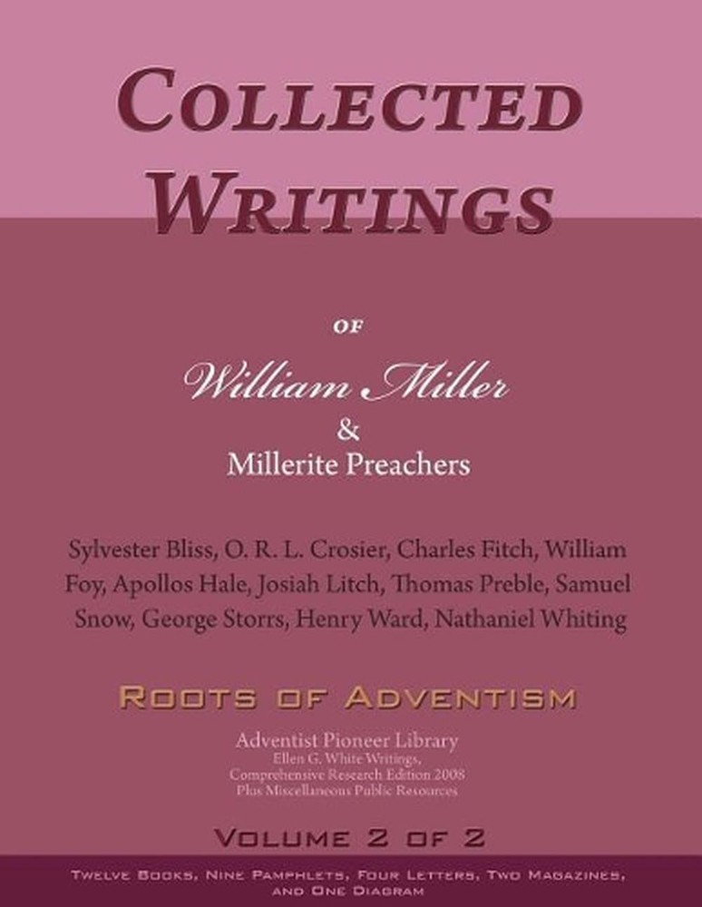 Collected Writings of William Miller & Millerite Preachers, Vol. 2 of 2: Roots o