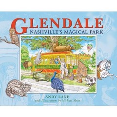 GLENDALE: NASHVILLE’S MAGICAL PARK By Andy Lane & Michael Sloan – Hardcover *VG*