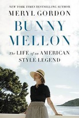 Bunny Mellon: The Life of an American Style Legend, Gordon, Meryl,