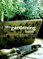 The Gardening Book: A Practical Guide to – Paperback, by McHoy Peter – Very Good