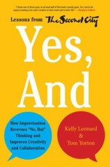 Yes, And : How Improvisation Reverses No, but Thinking and Improves…