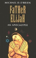 Father Elijah: An Apocalypse by Michael D. O’Brien