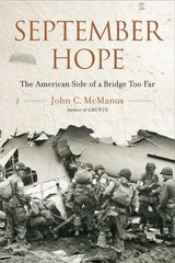 September Hope: The American Side of a Bridge Too Far, McManus, John C.,