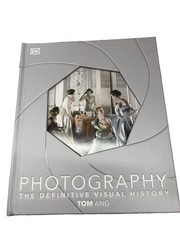 PHOTOGRAPHY The Definitive Visual History Tom Ang Hardcover Book