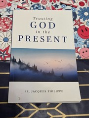 TRUSTING GOD IN THE PRESENT, FR. JACQUES PHILIPPE, TRADE PAPERBACK, 2022,