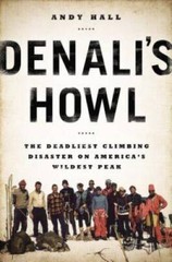 Denali’s Howl: The Deadliest Climbing Disaster on America’s Wildest Peak – GOOD