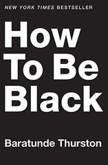 How to Be Black – Hardcover By Thurston, Baratunde – GOOD