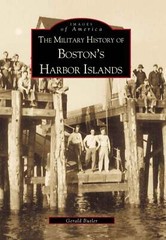 NEW Arcadia Publishing The Military History of Boston’s Harbor Islands, MA 97807