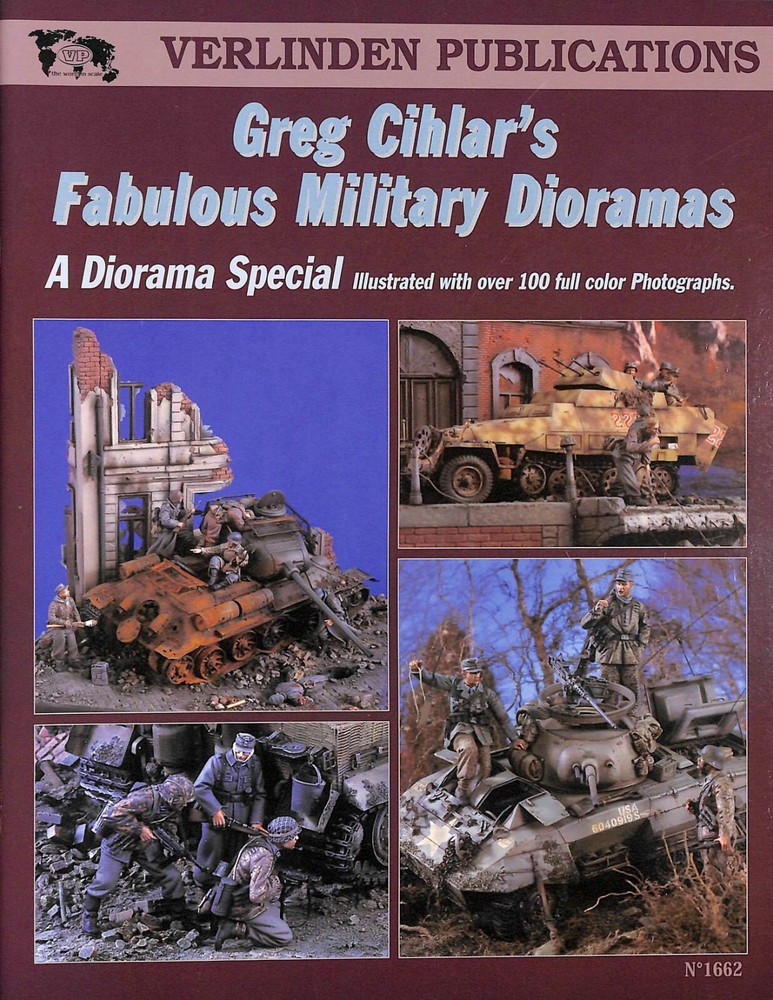 Greg Cihlar’s Fabulous Military Dioramas SC 2001 Verlinden Military Modeling
