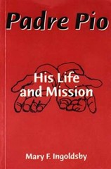 Padre Pio: His Life and Mission – Paperback By Mary Ingoldsby – ACCEPTABLE