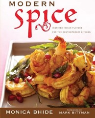 MODERN SPICE: INSPIRED INDIAN FLAVORS FOR THE CONTEMPORARY By Monica Bhide NEW