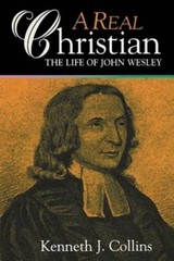 A Real Christian: The Life of John Wesley – Paperback – GOOD
