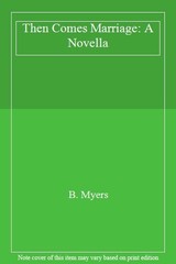 Then Comes Marriage By Angela Elwell Hunt,Bill Myers