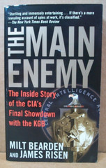 The Main Enemy : The Inside Story of the CIA’s Final Showdown with the KGB by…