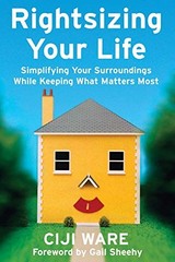 Rightsizing Your Life: Simplifying Your Surroundings While Keeping What M – GOOD