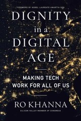 Dignity in a Digital Age: Making Tech Work for All of Us by Khanna, Ro