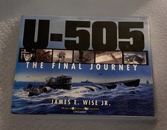 U-505 The Final Journey by James E. Wise Jr. 2005 HB/DJ First Printing