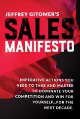 Jeffrey Gitomer’s Sales Manifesto: Imperative Actions You Need to Take and…