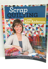 Scrap Quilting with Alex Anderson Choose the Best Fabric Combination Book