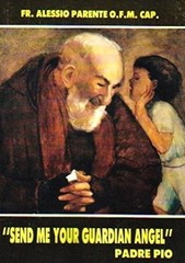 Send Me Your Guardian Angel: Padre Pio 4th Ed by Fr Alessio Parente 1984 PB GOOD