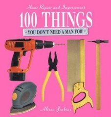 100 Things You Don’t Need a Man For by Alison Jenkins