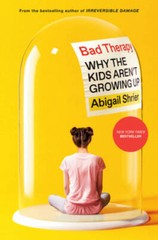 Bad Therapy: Why the Kids Arent Growing Up – Hardcover – GOOD