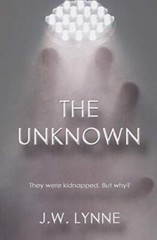 The Unknown: 1 (The Unknown Series), Lynne, J.W.