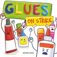 Glues On Strike: A Funny, Rhyming, Read Aloud Kids Book For Preschool, K – GOOD