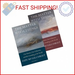 The Matter With Things: Our Brains, Our Delusions, and the Unmaking of the World