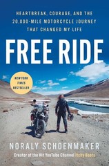 Free Ride: Heartbreak, Courage, and the 20,000-Mile Motorcycle Journey Paperback
