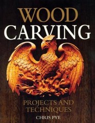 Wood Carving: Projects and Techniques by Pye, Chris