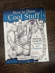 How To Draw Cool Stuff – Catherine V. Holmes