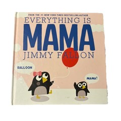 Everything Is Mama By Jimmy Fallon 2019 HC Feiwel And Friends Books
