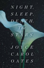 Night Sleep Death The Stars: A Novel – Hardcover By Oates, Joyce Carol – GOOD