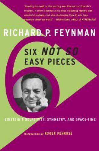Six Not-So-Easy Pieces by Richard P. Feynman
