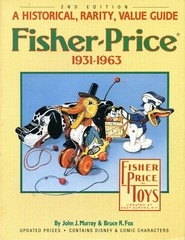 Fisher Price 1931-1963 A Historical, Rarity, Value Guide Book By Murray & Fox