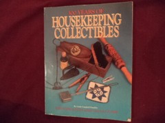 Franklin, Linda Campbell. 300 Years of Housekeeping Collectibles. Identification